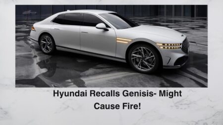 Hyundai Recalls Genisis- Might Cause Fire!